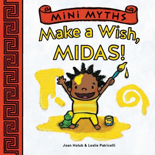 Cover of the book Make a Wish, Midas! (Mini Myths) by Joan Holub, ABRAMS