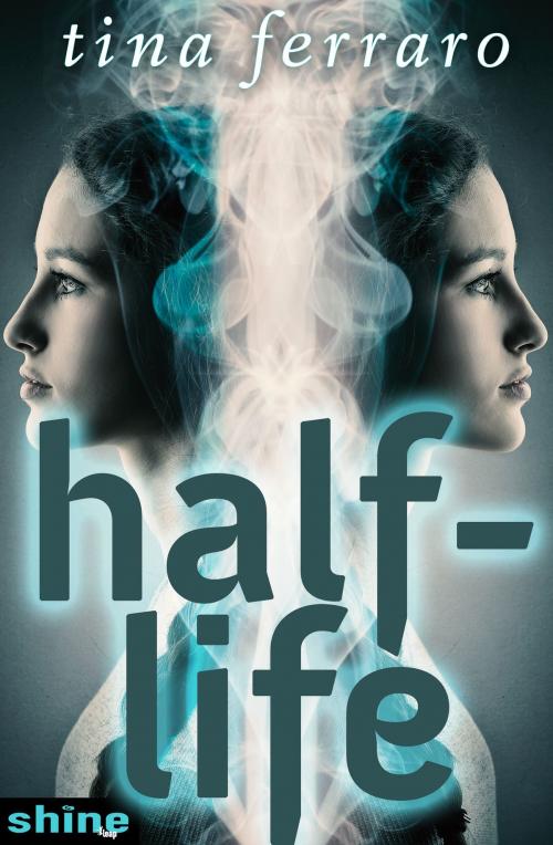 Cover of the book Half-Life by Tina Ferraro, Leap Books