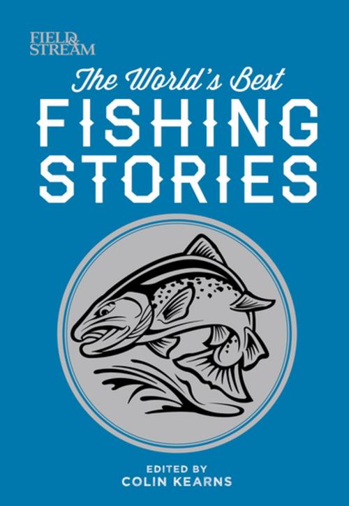 Cover of the book Field & Stream: The World's Best Fishing Stories by , Weldon Owen