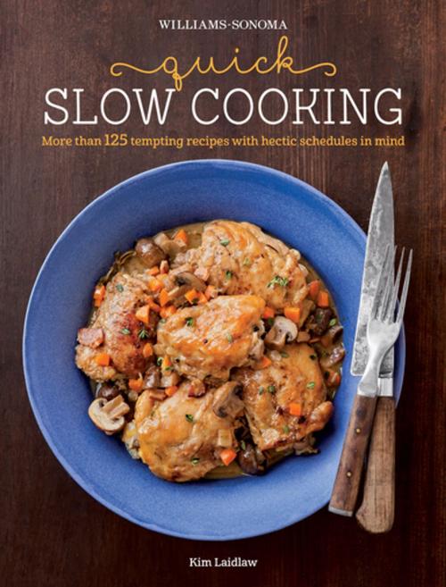 Cover of the book Williams-Sonoma: Quick Slow Cooking by Kim Laidlaw, Weldon Owen