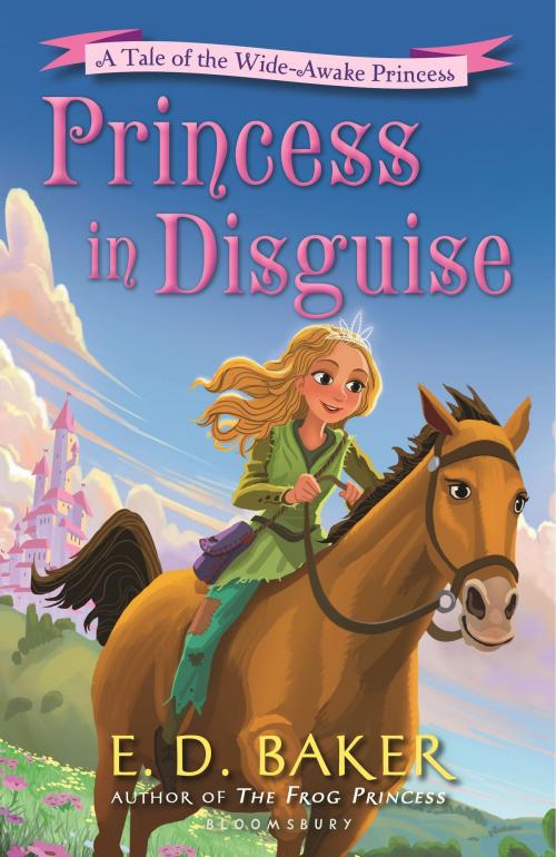 Cover of the book Princess in Disguise by E.D. Baker, Bloomsbury Publishing