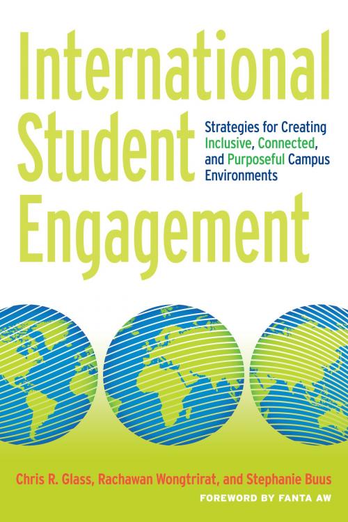 Cover of the book International Student Engagement by Chris R. Glass, Rachawan Wongtrirat, Stephanie Buus, Stylus Publishing