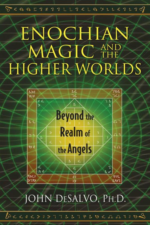 Cover of the book Enochian Magic and the Higher Worlds by John DeSalvo, Ph.D., Inner Traditions/Bear & Company