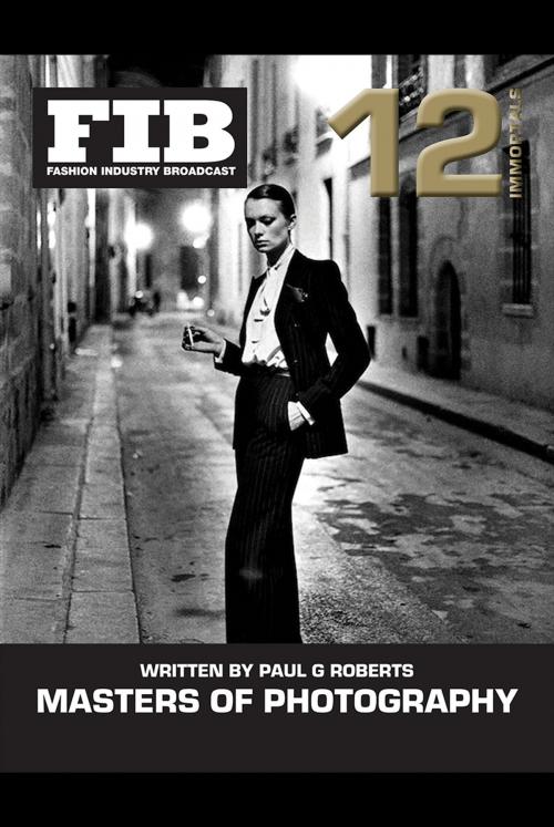 Cover of the book Masters of Photography Vol 12 - Immortals by Paul G Roberts, Fashion Industry Broadcast