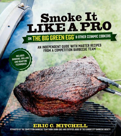 Cover of the book Smoke It Like a Pro on the Big Green Egg & Other Ceramic Cookers by Eric Mitchell, Page Street Publishing
