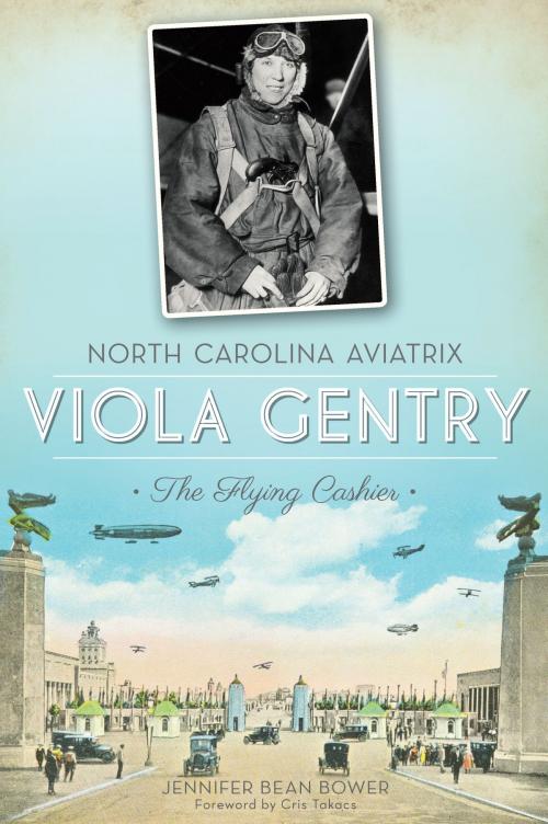 Cover of the book North Carolina Aviatrix Viola Gentry by Jennifer Bean Bower, Arcadia Publishing Inc.