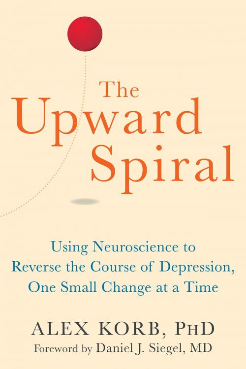 Cover of the book The Upward Spiral by Alex Korb, PhD, New Harbinger Publications