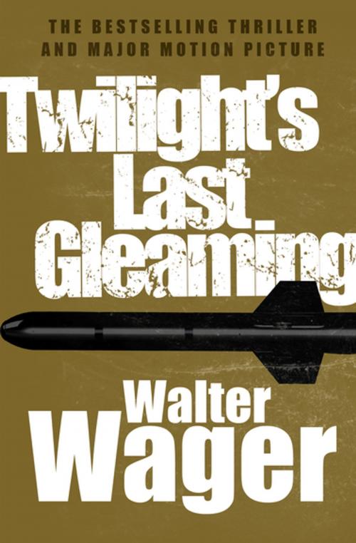 Cover of the book Twilight's Last Gleaming by Walter Wager, Diversion Books