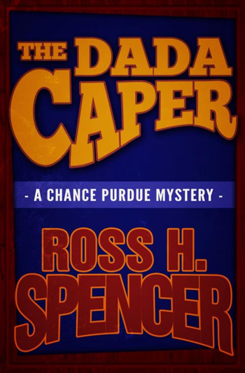 Cover of the book The Dada Caper by Ross H. Spencer, Diversion Books