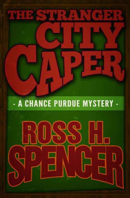 Cover of the book The Stranger City Caper by Ross H. Spencer, Diversion Books
