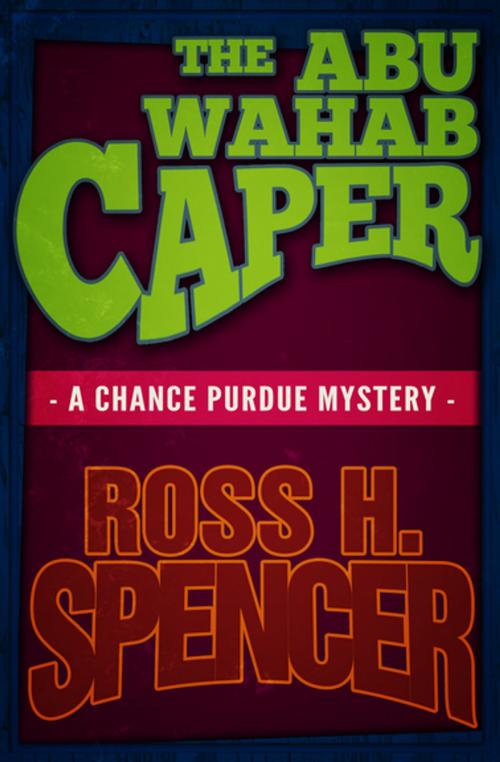 Cover of the book The Abu Wahab Caper by Ross H. Spencer, Diversion Books