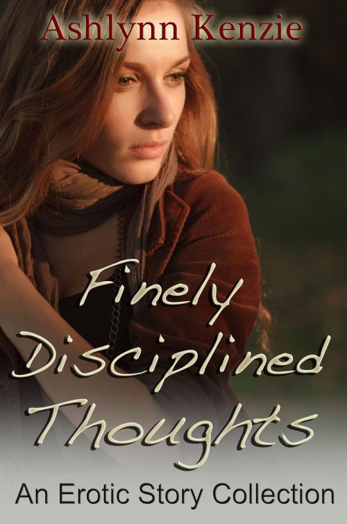 Cover of the book Finely Disciplined Thoughts by Ashlynn Kenzie, Blushing
