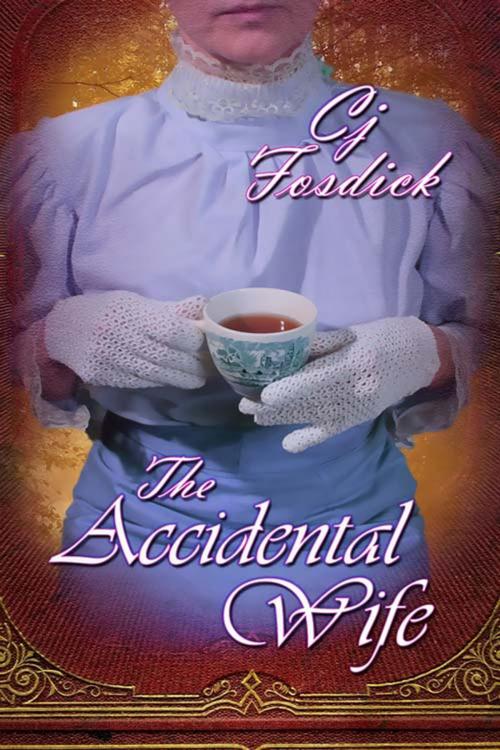 Cover of the book The Accidental Wife by Cj  Fosdick, The Wild Rose Press, Inc.