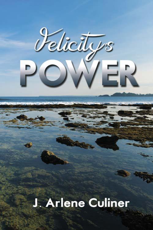 Cover of the book Felicity's Power by J. Arlene Culiner, The Wild Rose Press, Inc.