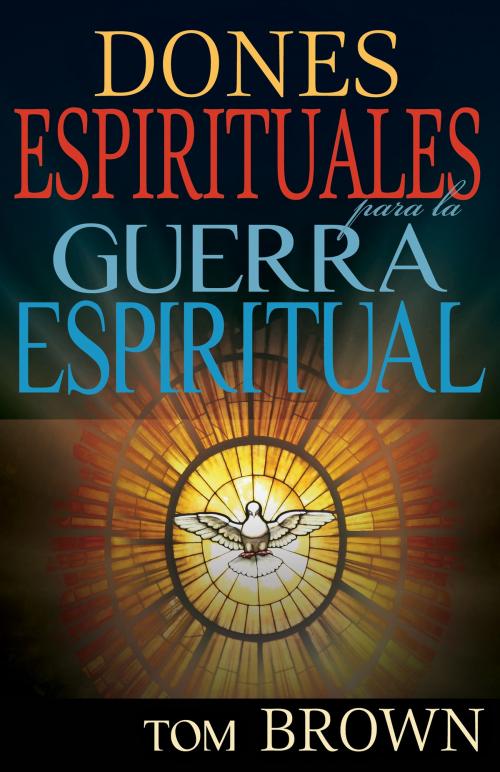 Cover of the book Dones espirituales para la guerra espiritual by Tom Brown, Whitaker House
