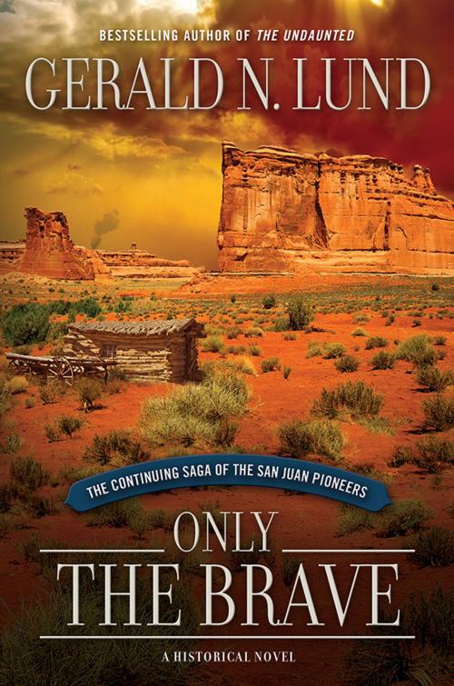 Cover of the book Only the Brave by Lund, Gerald N., Deseret Book Company