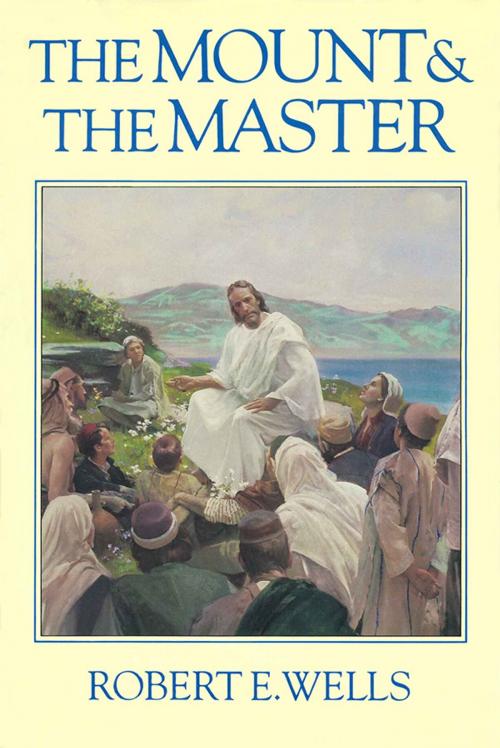 Cover of the book The Mount and the Master by Wells, Robert E., Deseret Book Company