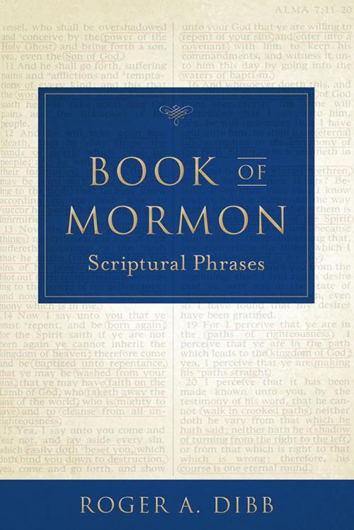Cover of the book Book of Mormon Scriptural Phrases by Roger A. Dibb, Deseret Book Company