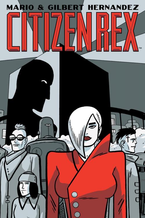 Cover of the book Citizen Rex by Gilbert Hernandez, Dark Horse Comics