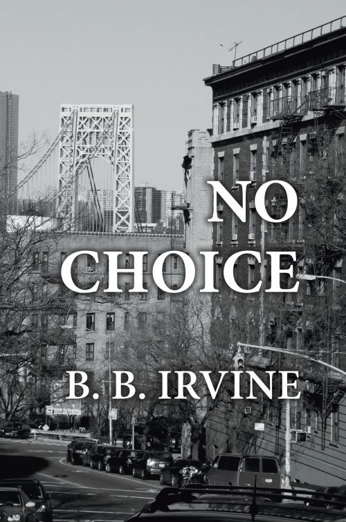 Cover of the book No Choice by B. B. Irvine, BookBaby