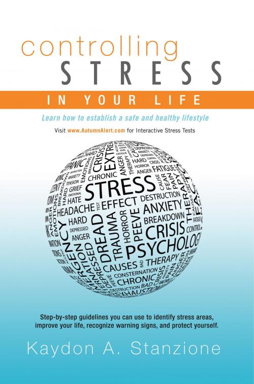 Cover of the book Controlling Stress in Your Life by Kaydon A. Stanzione, Bookbaby