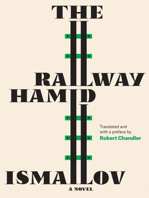 Cover of the book The Railway by Hamid Ismailov, Robert Chandler, Restless Books