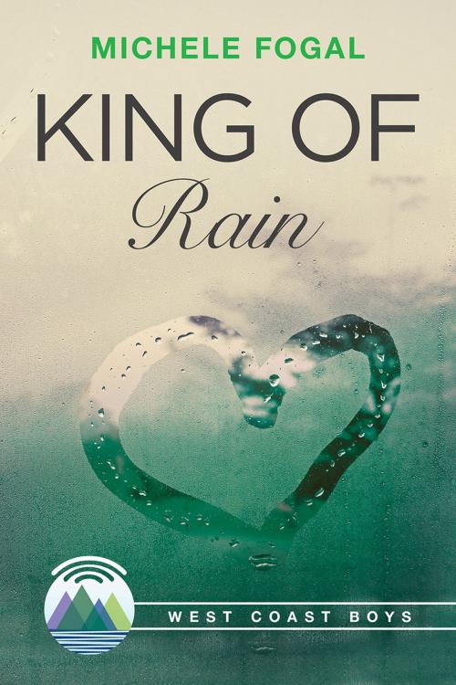 Cover of the book King of Rain by Michele Fogal, Dreamspinner Press