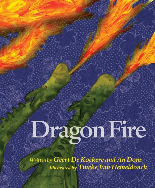 Cover of the book Dragon Fire by Geert De Kockere, An Dom, Sky Pony