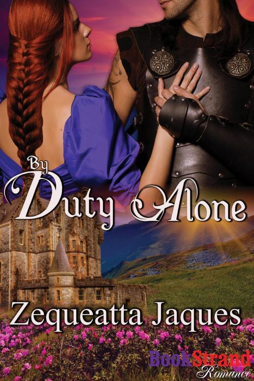 Cover of the book By Duty Alone by Zequeatta Jaques, Siren-BookStrand