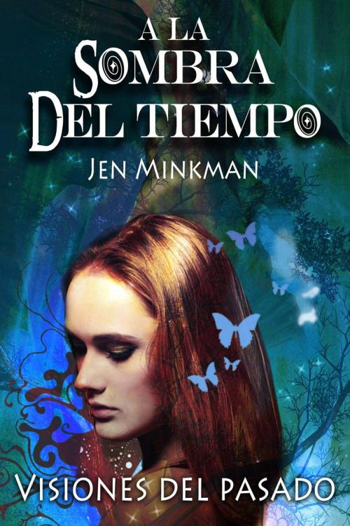 Cover of the book A La Sombra Del Tiempo, Libro 2: Visiones Del Pasado by Jen Minkman, Babelcube Inc.
