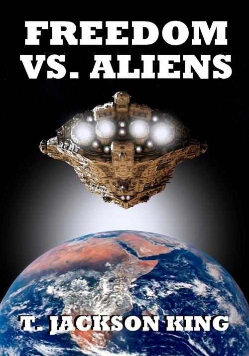Cover of the book Freedom Vs. Aliens by T. Jackson King, Wilder Publications Inc.
