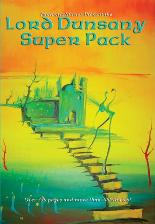 Cover of the book Lord Dunsany Super Pack by Lord Dunsany, Wilder Publications, Inc.