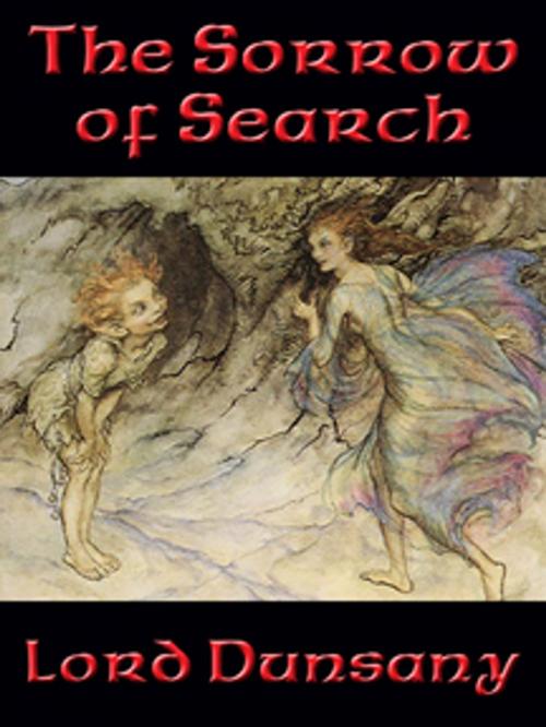 Cover of the book The Sorrow of Search by Lord Dunsany, Wilder Publications, Inc.