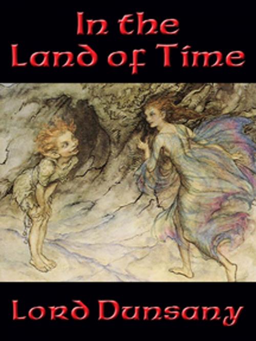 Cover of the book In the Land of Time by Lord Dunsany, Wilder Publications, Inc.