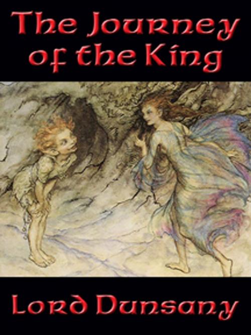 Cover of the book The Journey of the King by Lord Dunsany, Wilder Publications, Inc.