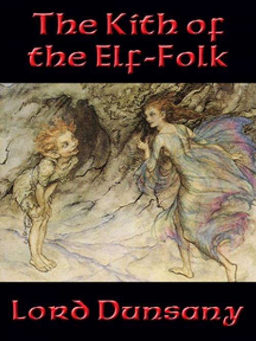 Cover of the book The Kith of the Elf-Folk by Lord Dunsany, Wilder Publications, Inc.