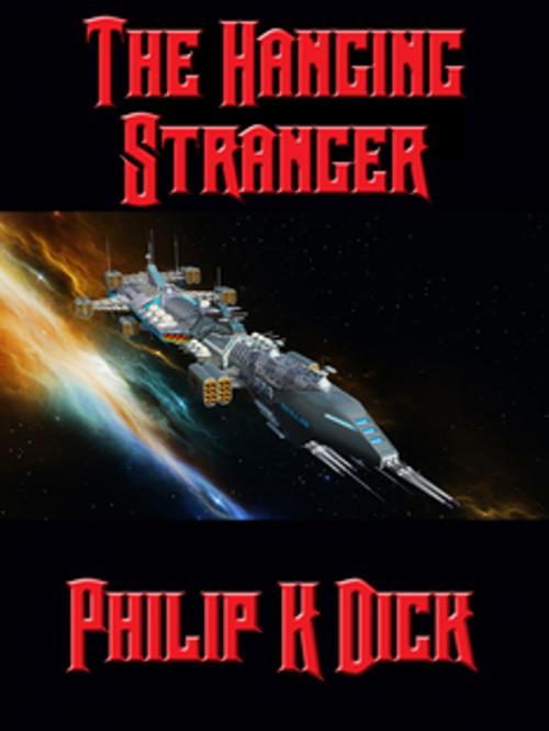 Cover of the book The Hanging Stranger by Philip K. Dick, Wilder Publications, Inc.