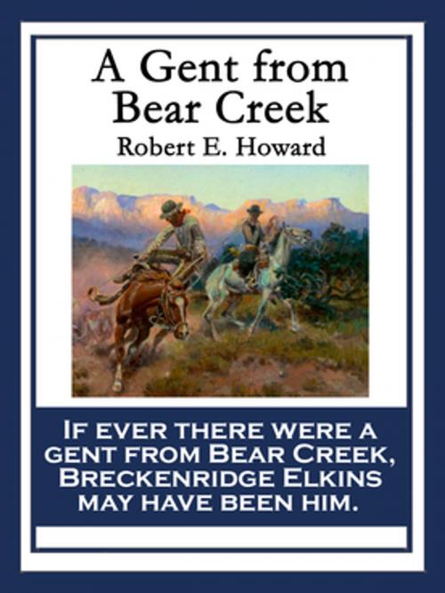 Cover of the book A Gent From Bear Creek by Robert E. Howard, Wilder Publications, Inc.