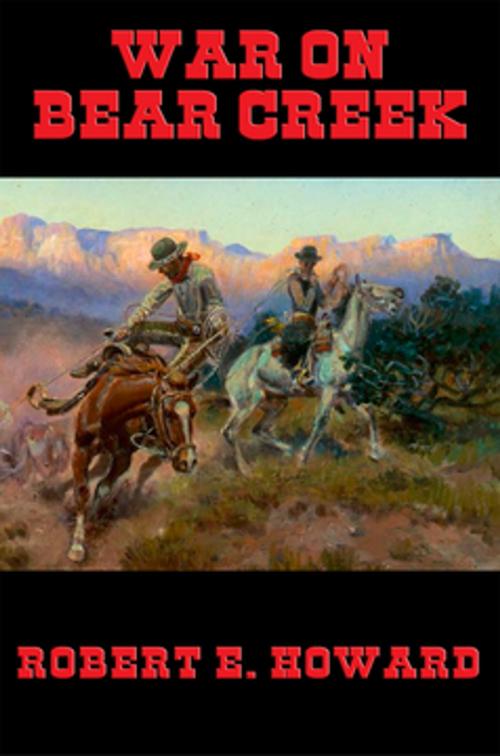 Cover of the book War on Bear Creek by Robert E. Howard, Wilder Publications, Inc.