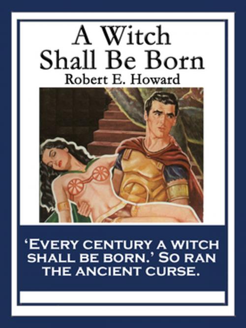 Cover of the book A Witch Shall Be Born by Robert E. Howard, Wilder Publications, Inc.