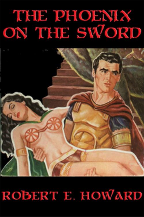Cover of the book The Phoenix on the Sword by Robert E. Howard, Wilder Publications, Inc.