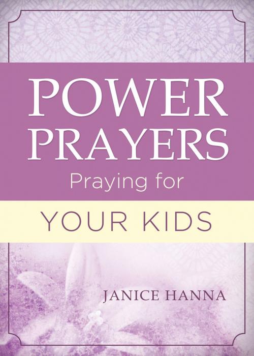 Cover of the book Power Prayers: Praying for Your Kids by Janice Thompson, Barbour Publishing, Inc.