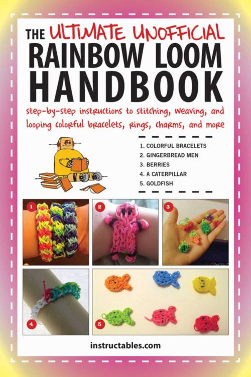Cover of the book The Ultimate Unofficial Rainbow Loom Handbook by Instructables.com, Sky Pony