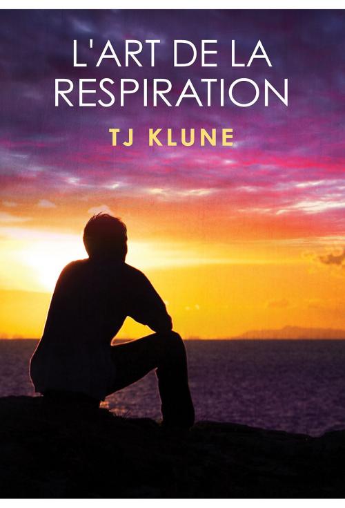 Cover of the book L'art de la respiration by TJ Klune, Dreamspinner Press