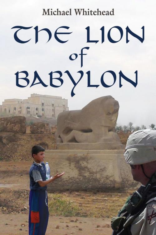 Cover of the book The Lion of Babylon by Michael Whitehead, BookLocker.com, Inc.