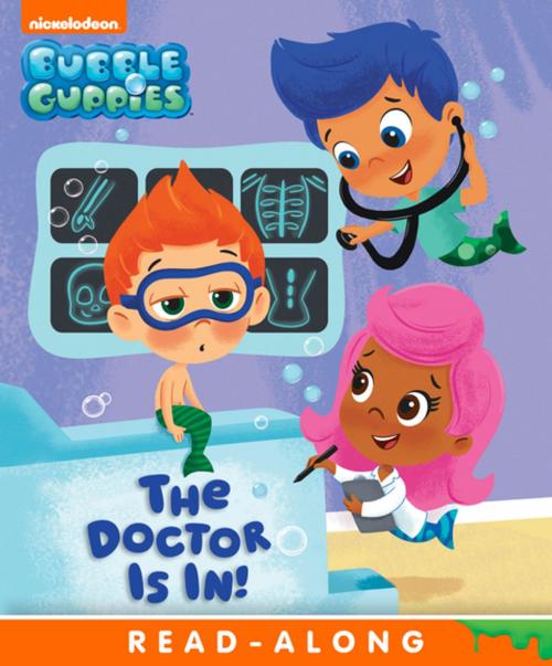 Cover of the book The Doctor Is In! (Bubble Guppies) by Nickelodeon Publishing, Nickelodeon Publishing