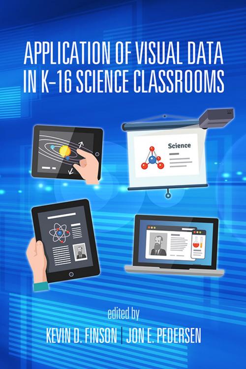 Cover of the book Application of Visual Data in K16 Science Classrooms by , Information Age Publishing