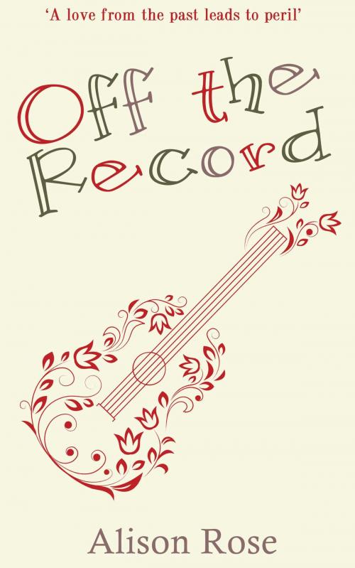 Cover of the book Off the Record by Alison Rose, Accent Press