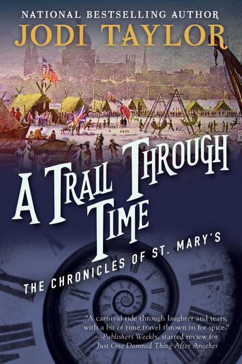 Cover of the book A Trail Through Time: The Chronicles of St. Mary's Book Four by Jodi Taylor, Accent Press