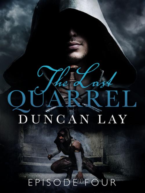 Cover of the book The Last Quarrel: Episode 4 by Duncan Lay, Pan Macmillan Australia